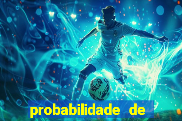 probabilidade de jogos de futebol de hoje